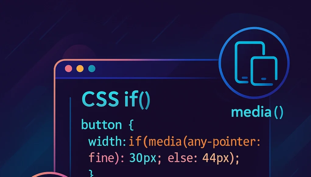 Ilustración colorida que muestra un fragmento de código CSS utilizando la función if() con condicionales media(), style() y supports(). Aparece un ejemplo que adapta el ancho de un botón según el tipo de puntero del dispositivo.