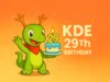KDE celebra su 29º aniversario con una ambiciosa campaña de recaudación de fondos Ilustración del dinosaurio verde Konqi, la mascota de KDE, celebrando el 29º cumpleaños del proyecto. Konqi sonríe con un pañuelo rojo al cuello, sostiene un pastel con el número 29 en velas encendidas, y alrededor hay confeti sobre un fondo naranja con el texto 'KDE 29th Birthday'.